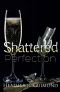 [The Perfection Series 01] • Shattered Perfection